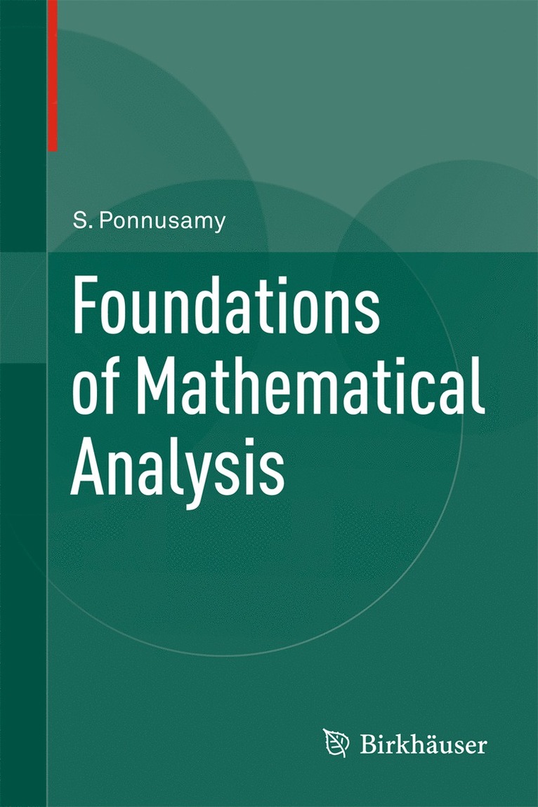 Saminathan Ponnusamy - Foundations of Mathematical Analysis, Inbunden