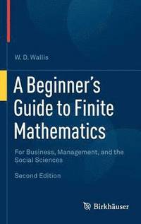 bokomslag A Beginner's Guide to Finite Mathematics
