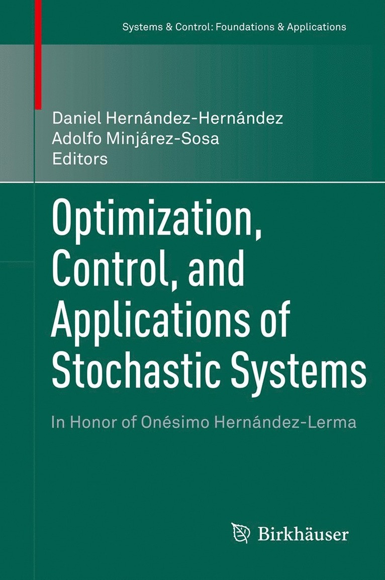 Daniel Hernández-Hernández, J. Adolfo Minjárez-Sosa, Daniel Hern Ndez-Hern Ndez, Adolfo Minj Rez-Sosa - Optimization, Control, and Applications of Stochastic Systems, Inbunden