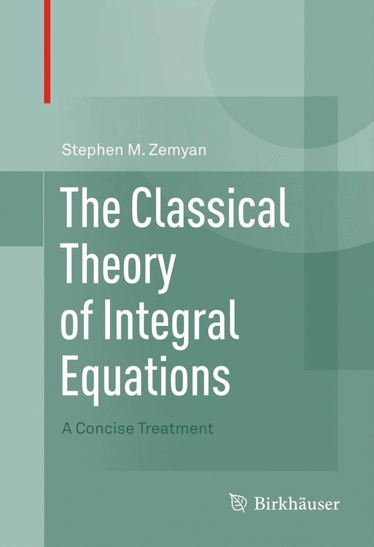 Stephen M. Zemyan - Classical Theory of Integral Equations, Inbunden