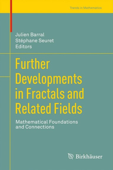 Julien Barral, Stéphane Seuret - Further Developments in Fractals and Related Fields, Inbunden