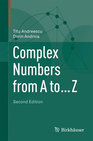 Titu Andreescu, Dorin Andrica - Complex Numbers from A to ... Z, Häftad