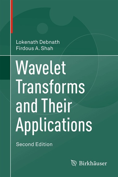 Lokenath Debnath, Firdous Ahmad Shah - Wavelet Transforms and Their Applications, Inbunden