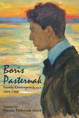 Boris Leonidovich Pasternak, Nicolas Pasternak Slater, Maya Slater - Boris Pasternak, Inbunden