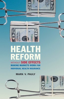 Mark V. Pauly, Mark V Pauly - Health Reform without Side Effects, Inbunden