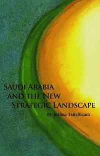 bokomslag Saudi Arabia and the New Strategic Landscape