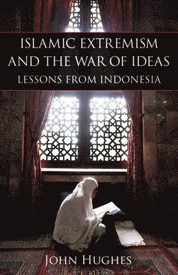 John Hughes - Islamic Extremism and the War of Ideas, Inbunden