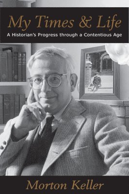 Morton Keller - My Times & Life, Inbunden