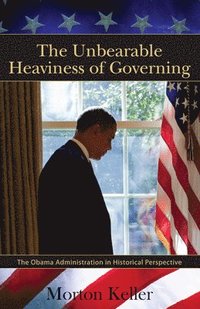 bokomslag The Unbearable Heaviness of Governing