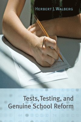 bokomslag Tests, Testing, and Genuine School Reform
