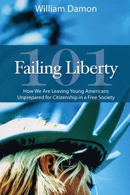 William Damon - Failing Liberty 101, Inbunden
