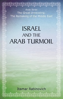 Itamar Rabinovich - Israel and the Arab Turmoil, Häftad