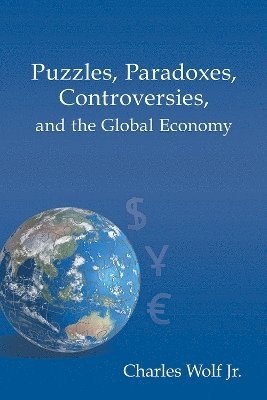 Charles Wolf Jr., Charles Wolf Jr - Puzzles, Paradoxes, Controversies, and the Global Economy, Häftad