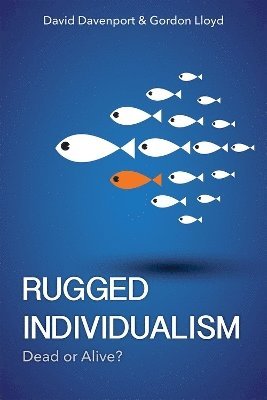 David Davenport, Gordon Lloyd - Rugged Individualism, Inbunden