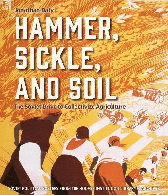 Jonathan Daly - Hammer, Sickle, and Soil, Inbunden