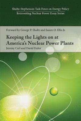 Jeremy Carl, David Fedor - Keeping the Lights on at America’s Nuclear Power Plants, Häftad