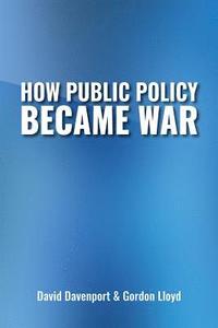 bokomslag How Public Policy Became War