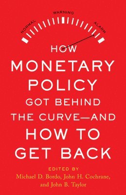 bokomslag How Monetary Policy Got Behind the Curve-and How to Get Back