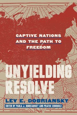 Lev E. Dobriansky, Pratik Chougule, Paula J. Dobriansky - Unyielding Resolve, Häftad
