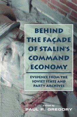 Paul Gregory - Behind the Facade of Stalin's Command Economy, Häftad