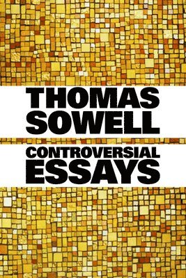 Thomas Sowell - Controversial Essays, Häftad. Tillgänglighet: Lägg i varukorg