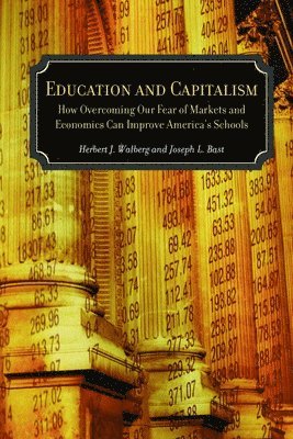 Joseph L. Bast, Herbert J. Walberg, Joseph L Bast, Herbert J Walberg - Education and Capitalism, Häftad
