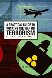 bokomslag A Practical Guide to Winning the War on Terrorism