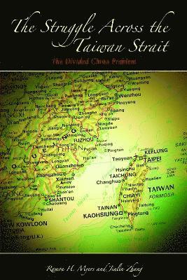 Ramon H. Myers, Jialin Zhang, Ramon H Myers - Struggle across the Taiwan Strait, Häftad