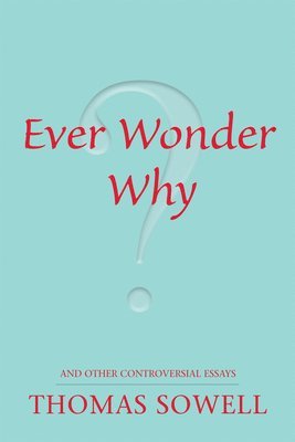 Thomas Sowell - Ever Wonder Why?, Häftad. Tillgänglighet: Lägg i varukorg