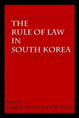 Jongryn Mo, David W. Brady, David W Brady - Rule of Law in South Korea, Häftad