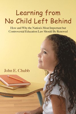 John E. Chubb, John E Chubb - Learning from No Child Left Behind, Häftad