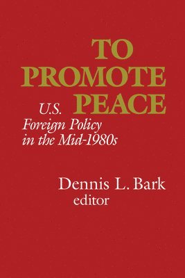 Dennis L. Bark - To Promote Peace, Häftad