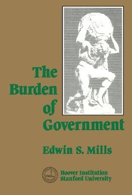 Edwin S. Mills, Edwin S Mills - Burden of Government, Inbunden