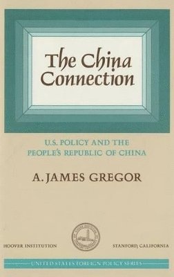 A. James Gregor - China Connection, Inbunden