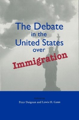 Peter Duignan, Lewis H. Gann, Lewis H Gann - Debate in the United States over Immigration, Häftad