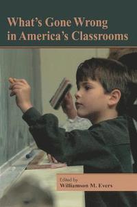 bokomslag What's Gone Wrong in America's Classrooms