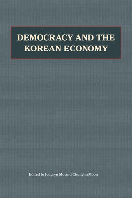 Jongryn Mo, Chung-In Moon - Democracy and the Korean Economy, Häftad