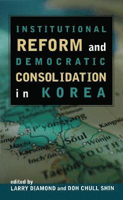 Institutional Reform and Democratic Consolidation in Korea 1