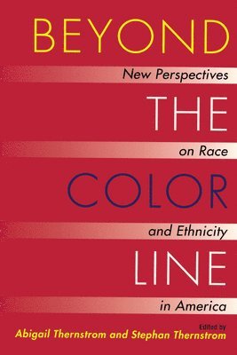Abigail Thernstrom, Stephan Thernstrom - Beyond the Color Line, Inbunden