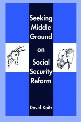 bokomslag Seeking Middle Ground on Social Security Reform