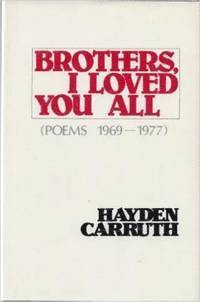 Hayden Carruth - Brothers, I Loved You All, Inbunden