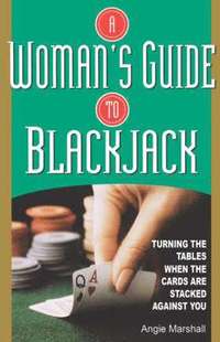 bokomslag A Woman's Guide To Blackjack: Turning the Tables When the Cards Are Stacked Against You