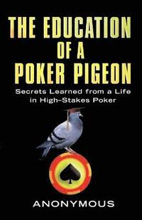 bokomslag The Education Of A Poker Pigeon