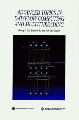 Guang R. Gao, Lubomir Bic, Jean-Luc Gaudiot - Advanced Topics in Dataflow Computing and Multithreading, Inbunden