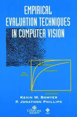Kevin W. Bowyer, P. Jonathon Phillips - Empirical Evaluation Techniques in Computer Vision, Häftad