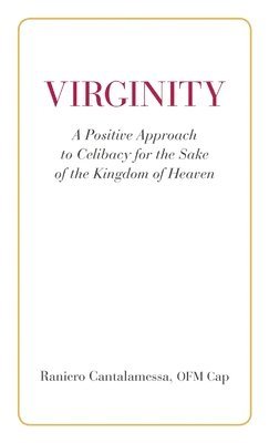 bokomslag Virginity. A Positive Approach to Celibacy for the Sake of the Kingdom of Heaven