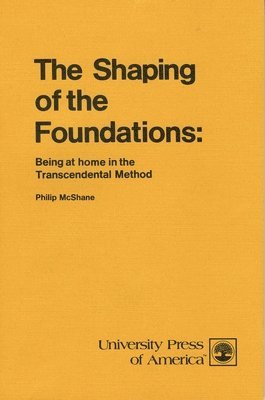 Philip McShane - Shaping of the Foundations, Häftad