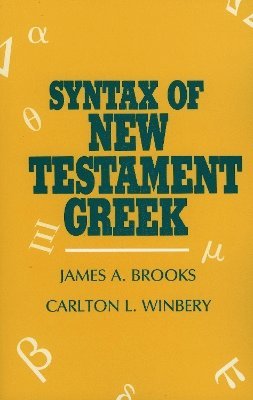 James A. Brooks, Carlton L. Winbery, James a. Brooks - Syntax of New Testament Greek, Häftad