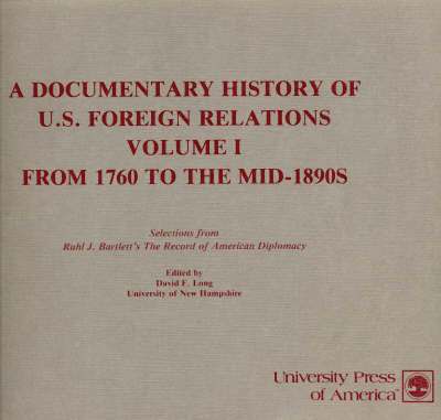 A Documentary History of U.S. Foreign Relations 1