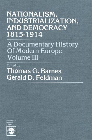 Thomas Garden Barnes, Gerald D. Feldman - Nationalism, Industrialization, and Democracy 1815-1914, Häftad
